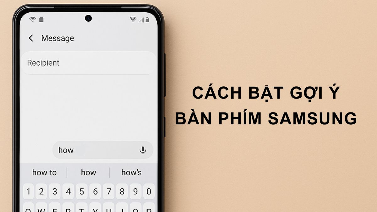 Cách bật gợi ý bàn phím Samsung chi tiết cho mọi dòng